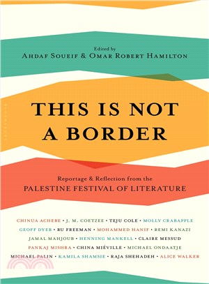 This is not a border :reportage & reflection from the Palestine Festival of Literature /