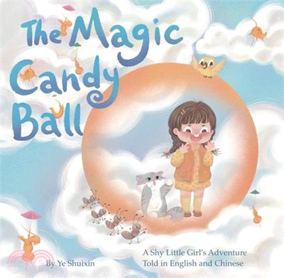 The Magic Candy Ball: A Shy Little Girl's Adventure Told in English and Chinese