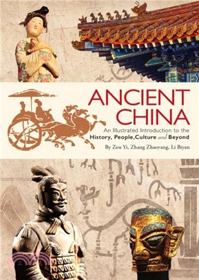 Ancient China：An Illustrated Introduction to the History, People, Culture and Beyond