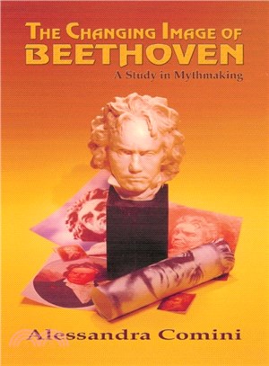 The Changing Image of Beethoven：A Study in Mythmaking