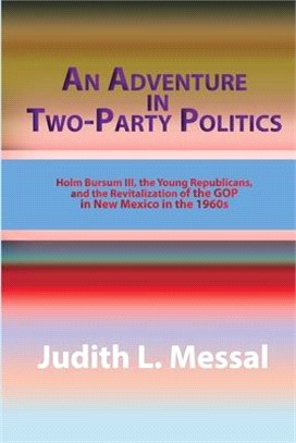 An Adventure in Two-Party Politics: Holm O. Bursum III, the Young Republicans, and the Revitalization of the GOP in New Mexico in the 1960s