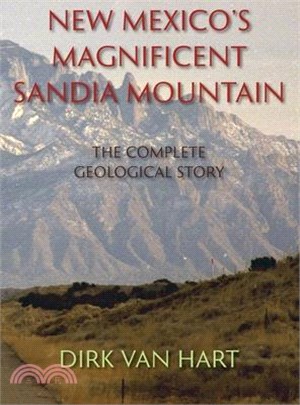 New Mexico's Magnificent Sandia Mountain (Hardcover): The Complete Geological Story