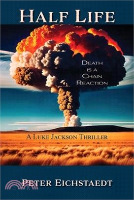 Half Life, Death is a Chain Reaction: A Luke Jackson Thriller