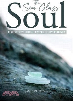 The Sea Glass Soul: Forged by Fire, Tempered by the Sea
