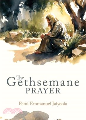 The Gethsemane Prayer