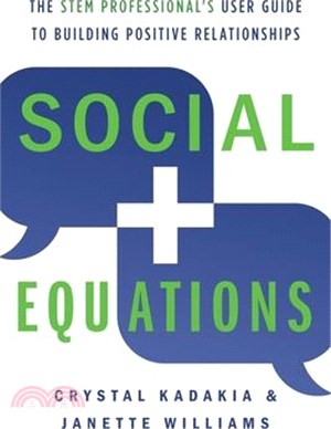 Social Equations: The STEM Professional's User Guide to Building Positive Relationships