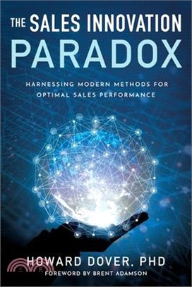 The Sales Innovation Paradox: Harnessing Modern Methods for Optimal Sales Performance