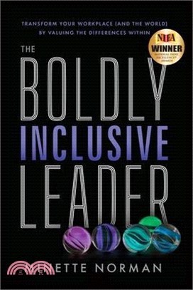 The Boldly Inclusive Leader: Transform Your Workplace (and the World) by Valuing the Differences Within