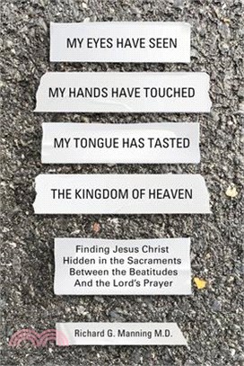 My Eyes Have Seen My Hands Have Touched My Tongue Has Tasted The Kingdom of Heaven