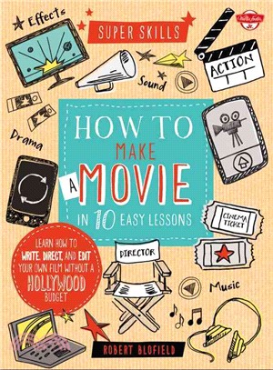 How to Make a Movie in 10 Easy Lessons