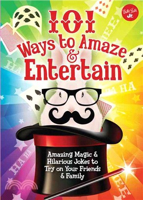 101 ways to amaze & entertain :amazing magic & hilarious jokes to try on your friends & family /