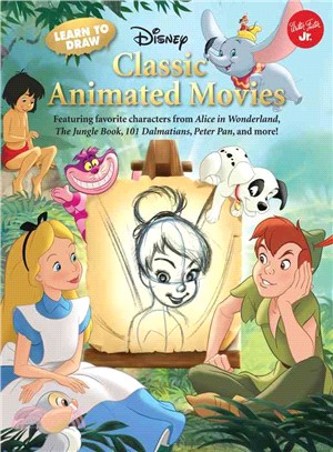 Learn to Draw Disney Classic Animated Movies ─ Featuring Favorite Characters from Alice in Wonderland, the Jungle Book, 101 Dalmations, Peter Pan, and More!