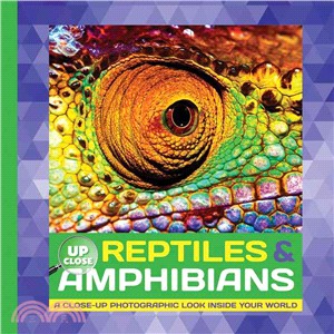 Reptiles & Amphibians ─ A Close-Up Photographic Look Inside Your World