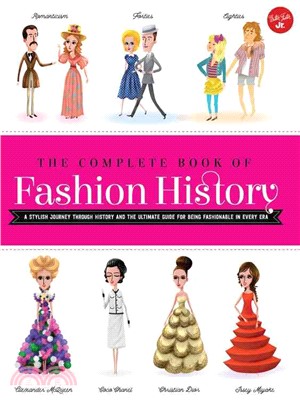 The Complete Book of Fashion History ─ A Stylish Journey Through History and the Ultimate Guide for Being Fashionable in Every Era