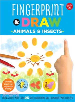 Fingerprint & Draw Animals & Insects ─ Draw & Paint More Than 25 Cool Fingerprint and Thumbprint Masterpieces