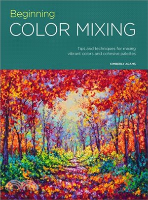 Beginning Color Mixing ─ Tips and Techniques for Mixing Vibrant Colors and Cohesive Palettes