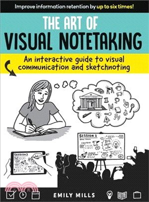 The Art of Visual Notetaking ― An Interactive Guide to Visual Communication and Sketchnoting