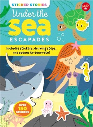 Under the Sea Escapades ― Includes Stickers, Drawing Steps, and Scenes to Decorate!