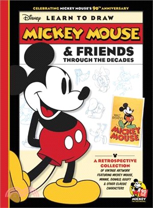 Learn to Draw Mickey Mouse & Friends Through the Decades ― Celebrating Mickey Mouse's 90th Anniversary: a Retrospective Collection of Vintage Artwork Featuring Mickey Mouse, Minnie, Donald, Goofy &