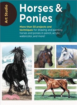 Horses & Ponies ― More Than 50 Projects and Techniques for Drawing and Painting Horses and Ponies in Pencil, Acrylic, Watercolor, and More!