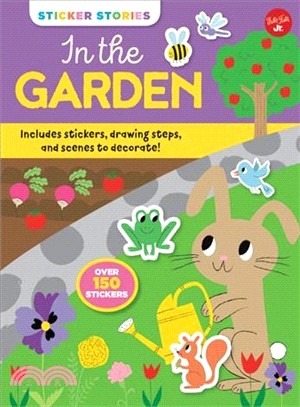 In the Garden ― Includes Stickers, Drawing Steps, and Scenes to Decorate!