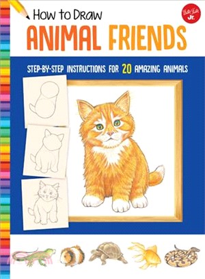 How to Draw Animal Friends ― Step-by-step Instructions for 20 Amazing Animals