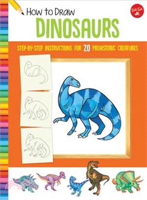 How to Draw Dinosaurs ― Step-by-step Instructions for 20 Prehistoric Creatures