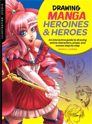 Drawing Manga Heroines and Heroes ― An Interactive Guide to Drawing Anime Characters, Props, and Scenes Step by Step