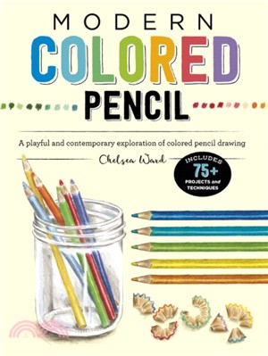 Modern Colored Pencil ― A Playful and Contemporary Exploration of Colored Pencil Drawing