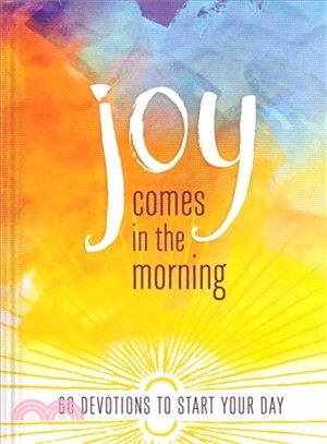 Joy Comes in the Morning ─ 60 Devotions to Start Your Day