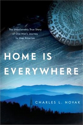 Home Is Everywhere ― The Unbelievably True Store of One Man's Journey to Map America