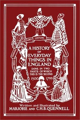 A History of Everyday Things in England, Volume II, 1500-1799 (Color Edition) (Yesterday's Classics)