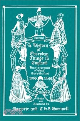 A History of Everyday Things in England, Volume I, 1066-1499 (Color Edition) (Yesterday's Classics)