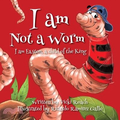 I am Not a Worm: I am Easton, a Child of the King