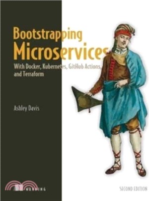 Bootstrapping Microservices, Second Edition：With Docker, Kubernetes, GitHub Actions, and Terraform