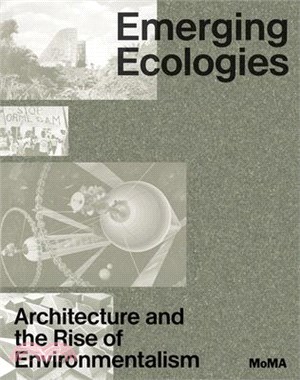 Emerging Ecologies: Architecture and the Rise of Environmentalism