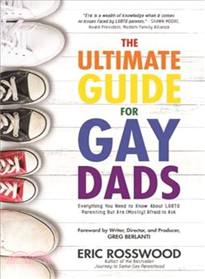 The Ultimate Guide for Gay Dads ─ Everything You Need to Know About LGBTQ Parenting but Are (Mostly) Afraid to Ask