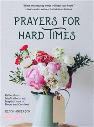 Prayers for Hard Times ― Reflections, Meditations and Inspirations of Hope and Comfort