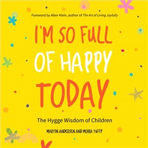 I'm So Full of Happy Today ― Funny Sayings and Words of Wisdom from Kids