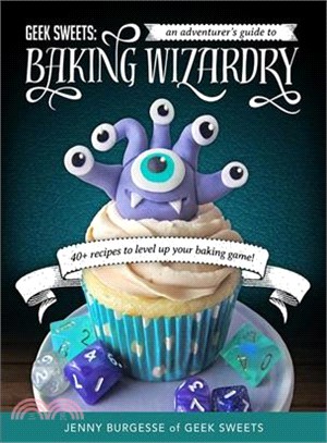Geek Sweets ─ An Adventurer's Guide to the World of Baking Wizardry