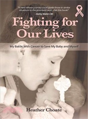 Fighting for Our Lives ― The True Story of One Mother's Battle to Save the Lives of Her Baby and Herself