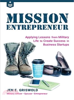 Mission Entrepreneur ─ Applying Lessons from Military Life to Create Success in Business Start-ups