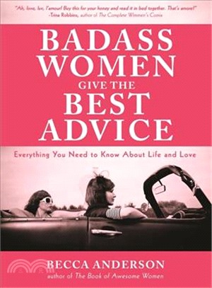 Badass Women Give the Best Advice ─ Everything You Need to Know About Love and Life