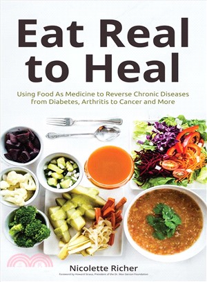 Eat Real to Heal ― Power Up Your Immune System, Beat Disease, Build Energy and Transform Your Whole Life