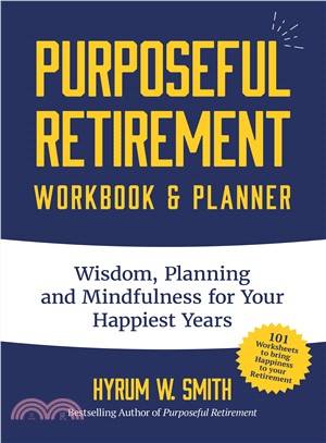 Purposeful Retirement Workbook ― Wisdom, Planning and Mindfulness for Your Happiest Years