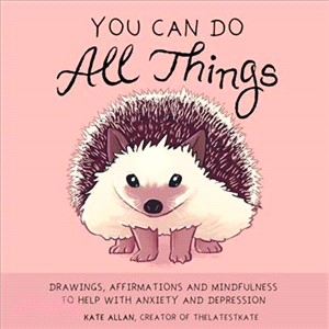 You Can Do All Things ― Drawings, Affirmations and Mindfulness to Help With Anxiety and Depression