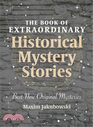 The Book of Extraordinary Historical Mystery Stories ― The Best New Original Stores of the Genre