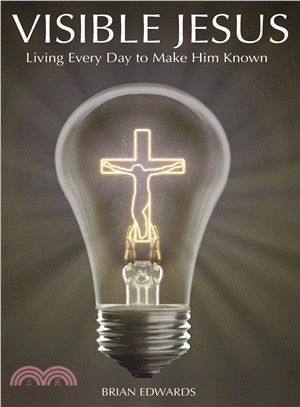 Visible Jesus ― Living Every Day to Make Him Known