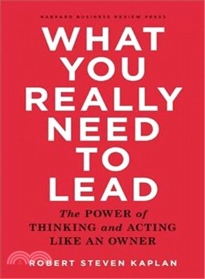 What You Really Need to Lead ─ The Power of Thinking and Acting Like an Owner
