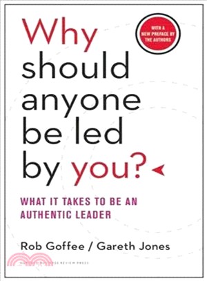 Why Should Anyone Be Led by You? With a New Preface by the Authors ─ What It Takes to Be an Authentic Leader